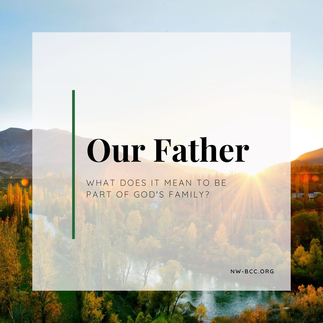 Landscape photograph at golden hour with text over top that reads "Our Father - What does it mean to be part of God's family?"