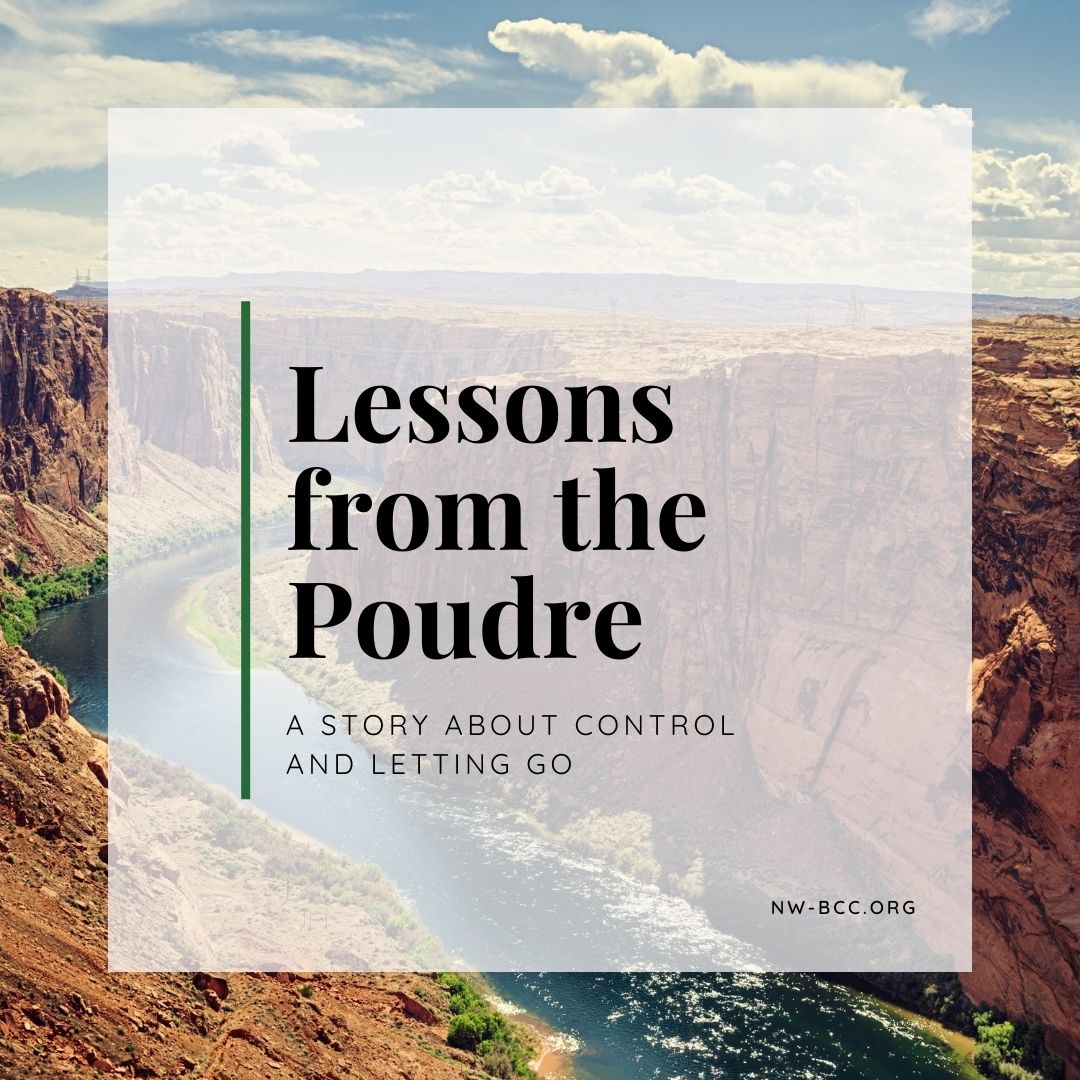 Colorado River photo in background with text on top that reads "Lessons from the Poudre - A story about control and letting go"